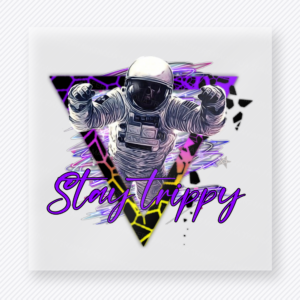 Stay Trippy Astronaut UV transfer with floating astronaut and neon triangle background