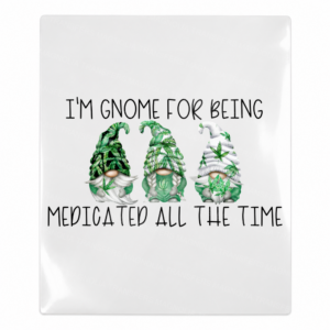 I'm Gnome for Being Medicated All the Time