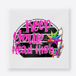 Keep Your Head High UV transfer with pink lettering, cannabis leaf, and smoke graphic