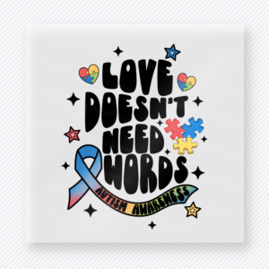 Love Doesnt Need Words activist and awareness DTF transfer with ribbon and colorful stars