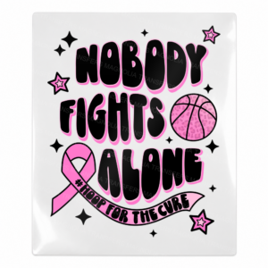 Nobody Fights Alone Activist and Awareness UV Transfer