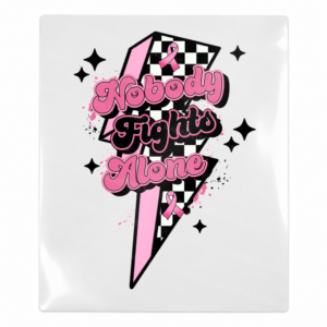 Nobody Fights Alone Pink Lightning Activist and Awareness UV Transfer