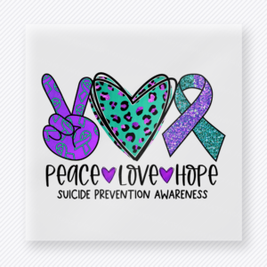 Peace Love Hope Suicide Prevention activist and awareness DTF transfer mockup with peace hand, heart, and purple teal ribbon for suicide prevention awareness