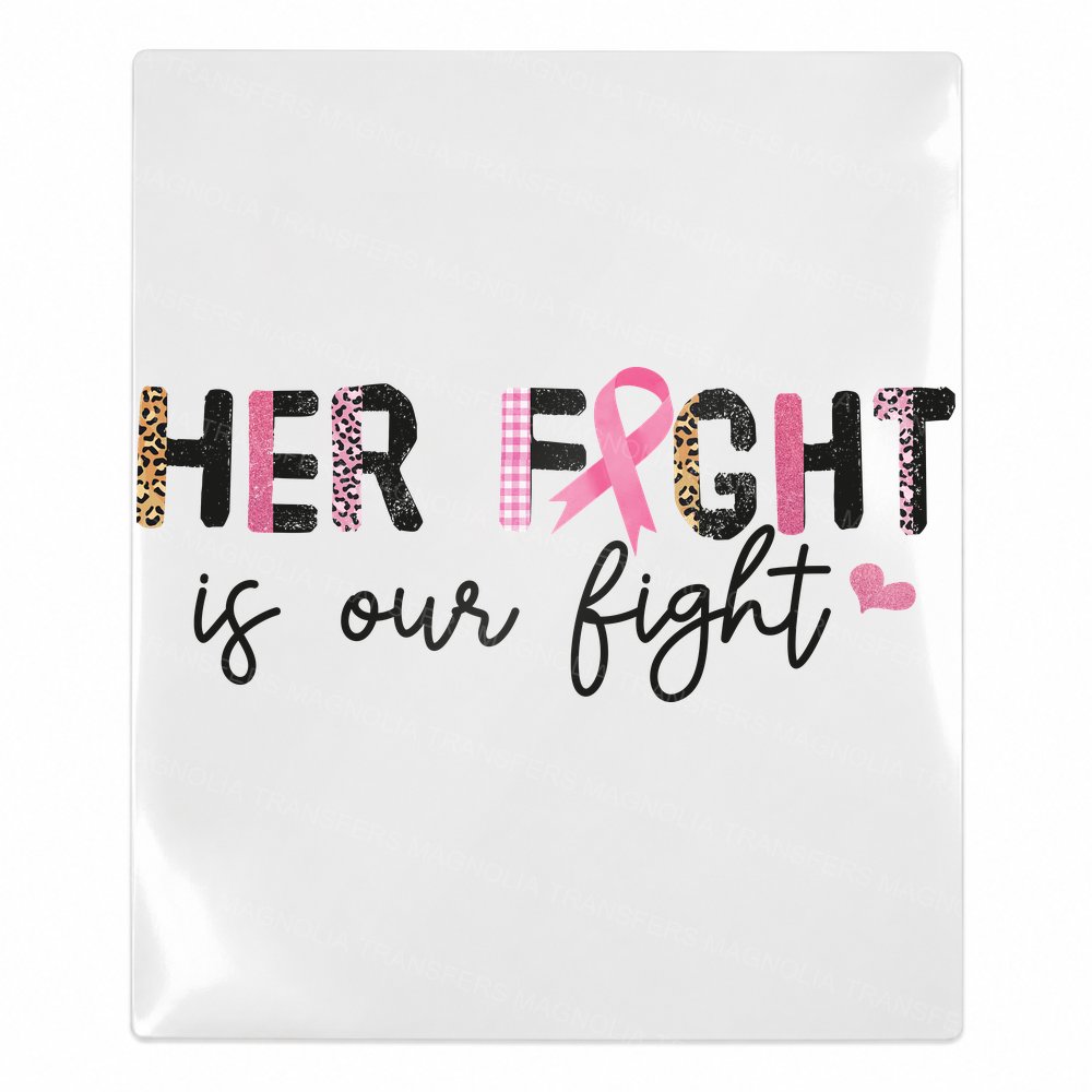 Her Fight Is Our Fight Activist & Awareness UV Transfers