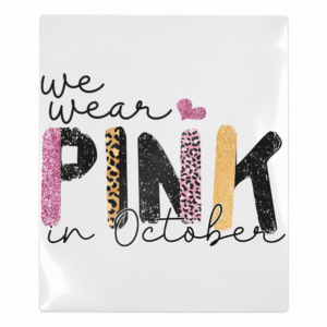 We Wear Pink in October Activist & Awareness UV Transfers