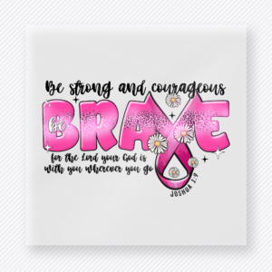 Be Strong and Courageous Brave Activist & Awareness DTF transfer mockup