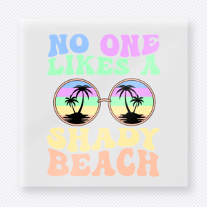 No one likes a shady beach beach and summer DTF transfer with tropical sunglasses and palm trees
