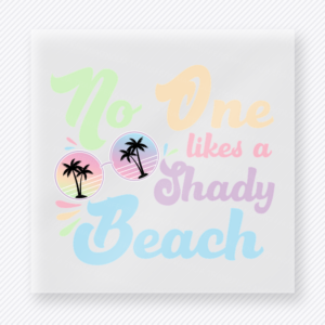 No one likes a shady beach pastel beach and summer DTF transfer with tropical sunglasses