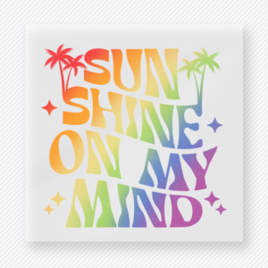 Sunshine On My Mind Rainbow Beach & Summer DTF transfer mockup