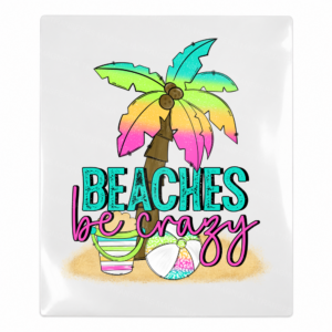 Beaches Be Crazy Beach & Summer UV transfer design for hard surfaces