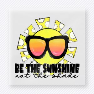 Be The Sunshine Not The Shade Beach & Summer DTF transfer mockup