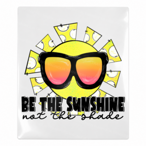 Be the Sunshine Not the Shade Beach & Summer UV Transfers