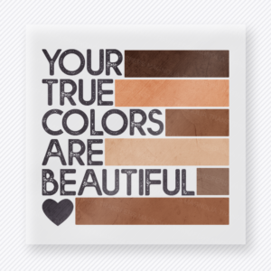 Your true colors are beautiful BLM DTF transfer with skin tone stripes and heart