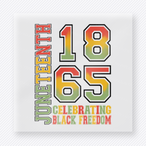 Juneteenth 1865 celebrating Black freedom BLM DTF transfer with stacked lettering