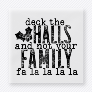 Deck The Halls And Not Your Family Christmas DTF Transfers