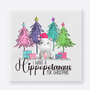 I Want A Hippopotamus For Christmas Christmas DTF Transfers