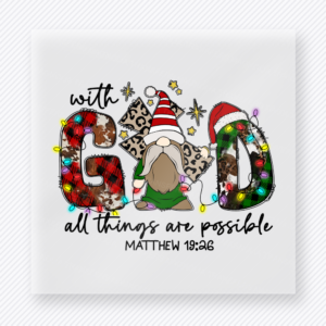 With God All Things Are Possible Christmas Bring Festive Christmas DTF Transfers