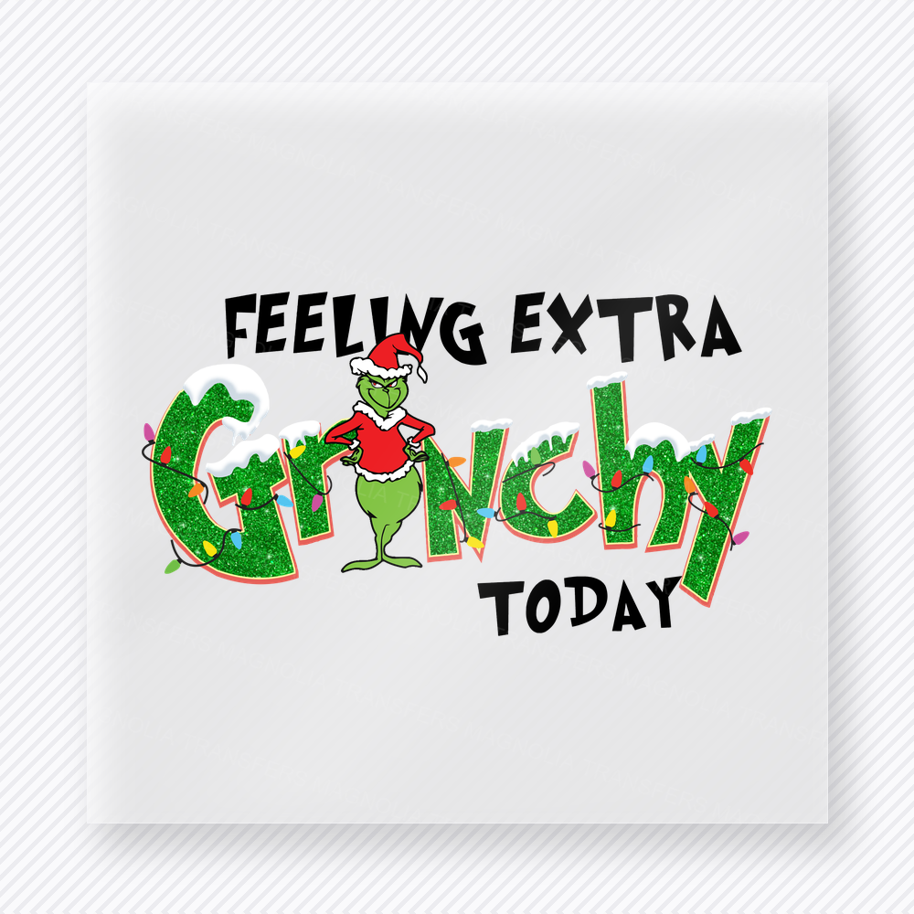 Feeling Extra Grinchy Today Bring Festive Christmas DTF Transfers