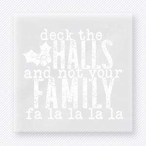 Deck The Halls Not Your Family Bring Festive Christmas DTF Transfers