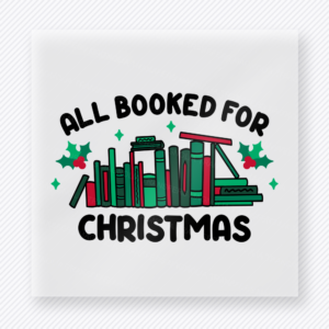 All Booked For Christmas Christmas DTF transfer featuring book stack with holly accents and All Booked For Christmas text