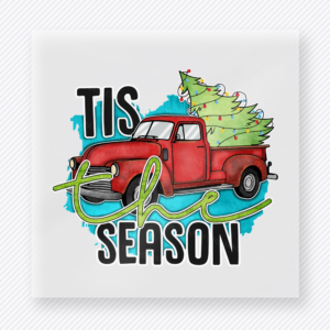 Tis The Season Red Truck Christmas DTF transfer featuring red truck carrying a Christmas tree with Tis The Season lettering