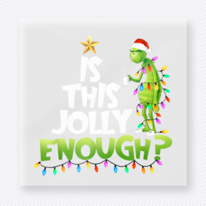 Is This Jolly Enough Christmas DTF transfer featuring green holiday character tangled in Christmas lights with Is This Jolly Enough text