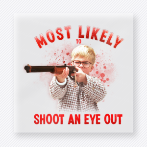Most Likely To Shoot An Eye Out Christmas DTF transfer featuring funny Christmas movie design with Most Likely To Shoot An Eye Out text