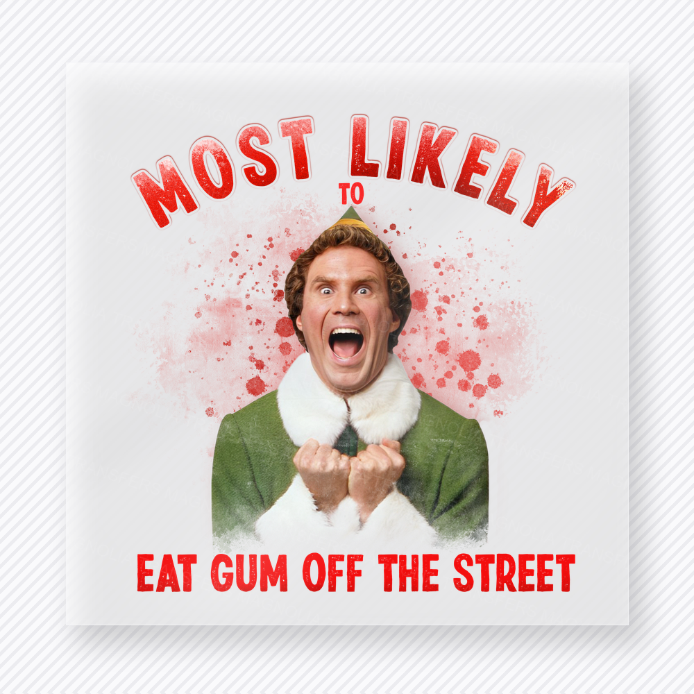 Most Likely To Eat Gum Off The Street Bring Festive Christmas DTF Transfers
