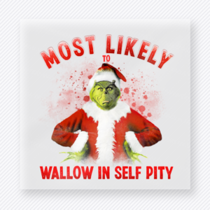 Most Likely To Wallow In Self Pity Christmas DTF transfer featuring funny green holiday character design with Wallow In Self Pity text