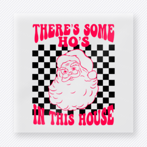 There's Some Ho's In This House Red Christmas DTF transfer featuring red and pink Santa face design with checkerboard and There's Some Ho's In This House text