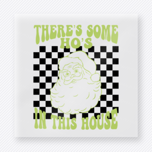 There's Some Ho's In This House Green Christmas DTF transfer featuring green Santa face with checkerboard background and There's Some Ho's In This House text