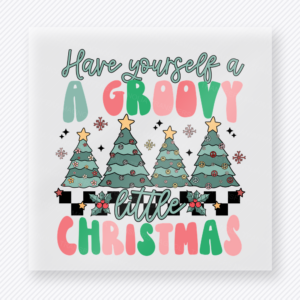 Have Yourself A Groovy Little Christmas Bring Festive Christmas DTF Transfers