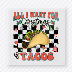 All I Want For Christmas Is Tacos Christmas DTF transfer featuring a funny Christmas taco design with checkerboard background and festive lettering