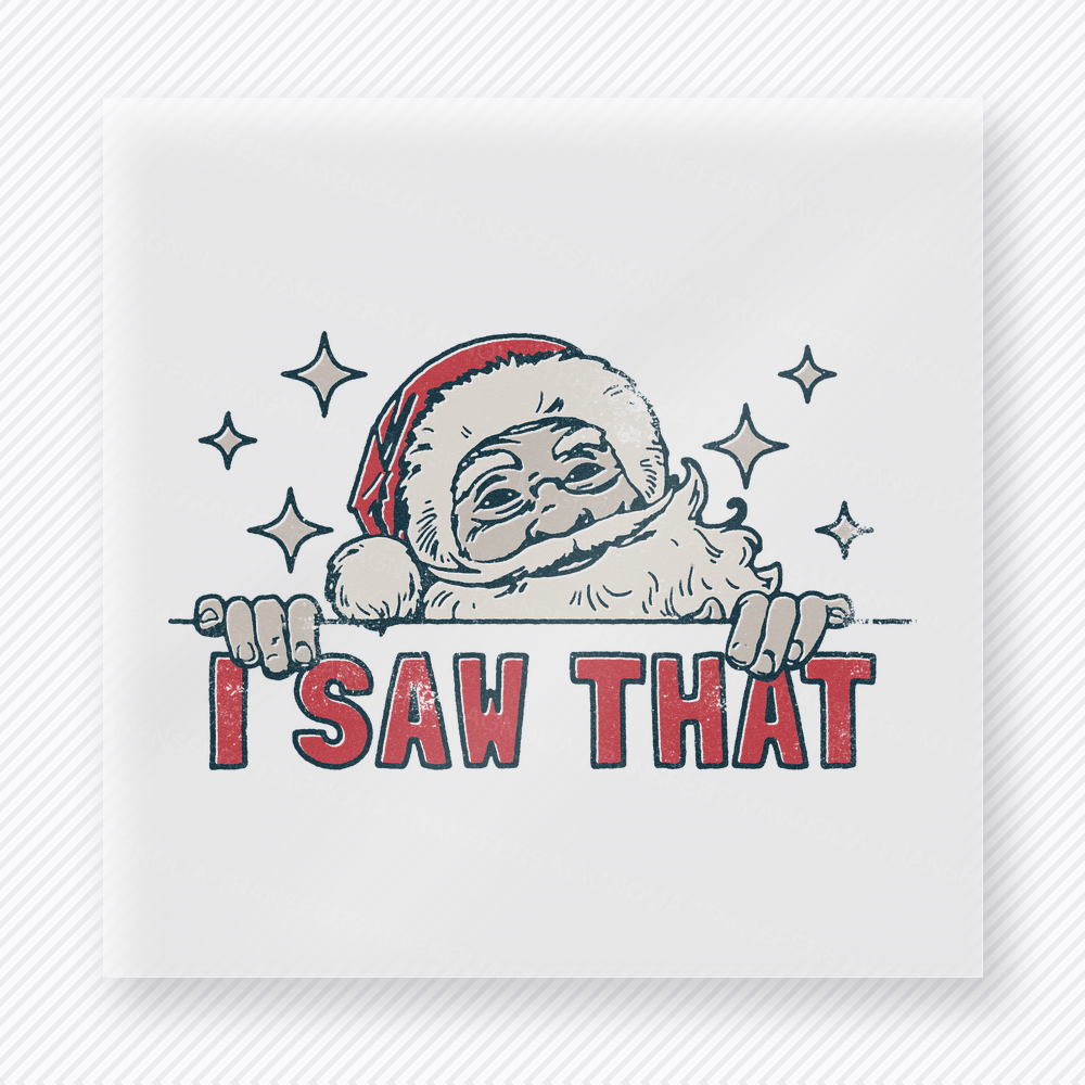 Santa I Saw That Christmas DTF Transfers