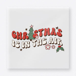 Christmas Is In The Air Bring Festive Christmas DTF Transfers