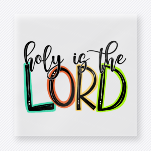 Holy Is The Lord Bring Festive Christmas DTF Transfers
