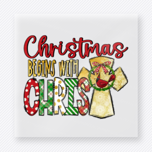 Christmas Begins With Christ Christmas DTF transfer featuring a faith-based Christmas begins with Christ design with cross and festive lettering