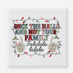 Deck The Halls Not Your Family Bring Festive Christmas DTF Transfers