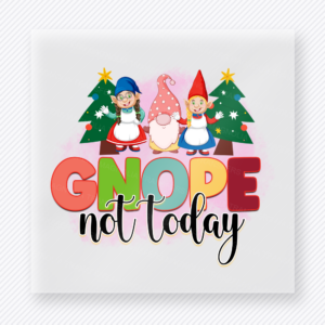 Gnome Not Today Bring Festive Christmas DTF Transfers