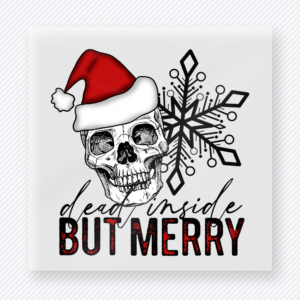 Dead Inside But Merry Bring Festive Christmas DTF Transfers