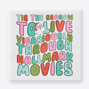 Tis the Season to Tolerate Vigorously Through Hallmark Movies Christmas DTF transfer