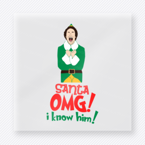 Santa OMG I Know Him Christmas DTF transfer with elf-inspired holiday character