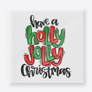 Have a Holly Jolly Christmas Christmas DTF transfer with bold holiday lettering