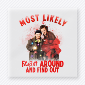 Most Likely to F Around and Find Out Christmas DTF transfer with playful portrait graphics
