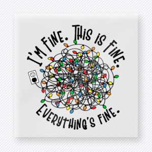 Im Fine This Is Fine Everythings Fine Christmas DTF transfer with tangled lights