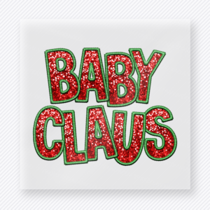 Baby Claus Christmas DTF transfer with red glitter-style lettering and green shadow