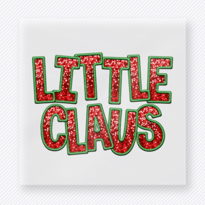 Little Claus Christmas DTF transfer with red glitter-style lettering and green shadow