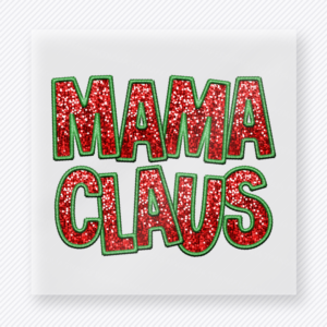 Mama Claus Christmas DTF transfer with red glitter-style lettering and green shadow