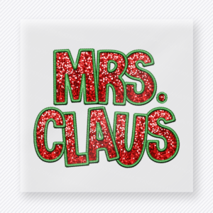 Mrs. Claus Christmas DTF transfer with red glitter-style lettering and green shadow