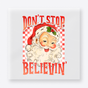Dont Stop Believin Santa Orange Christmas DTF transfer with Dont Stop Believin lettering with a smiling Santa face, holly, and orange checker accents